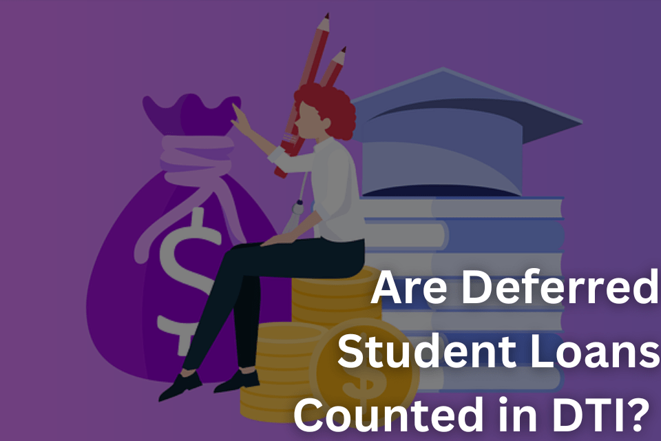 Are Deferred Student Loans Counted in DTI The Complete Guide