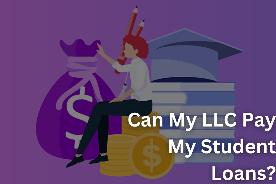 Can My LLC Pay My Student Loans