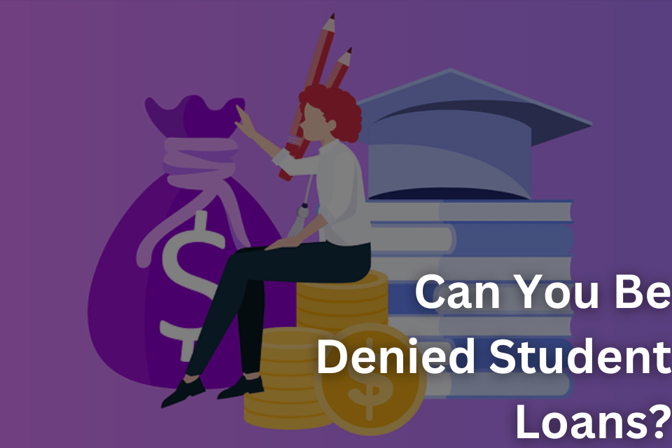 Can You Be Denied Student Loans