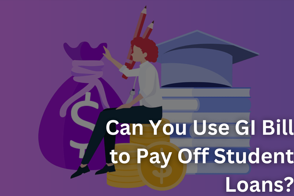 Can You Use GI Bill to Pay Off Student Loans