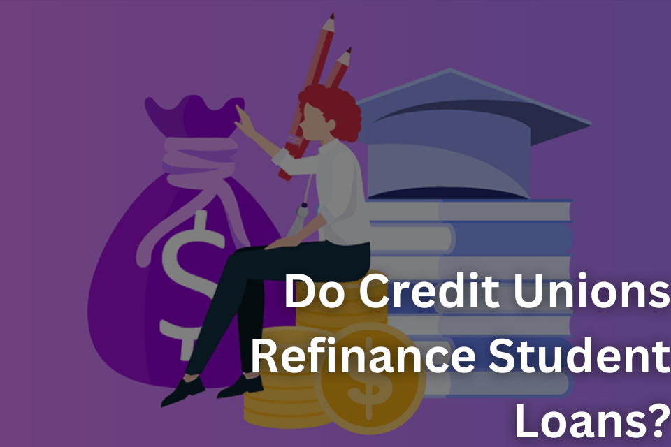 Do Credit Unions Refinance Student Loans