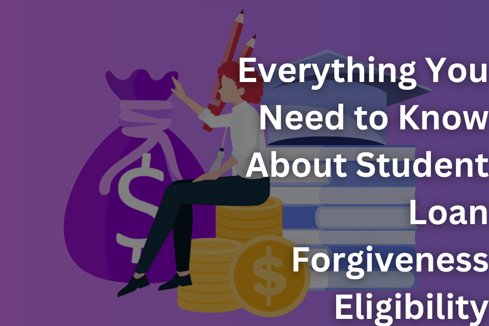 Everything You Need to Know About Student Loan Eligibility