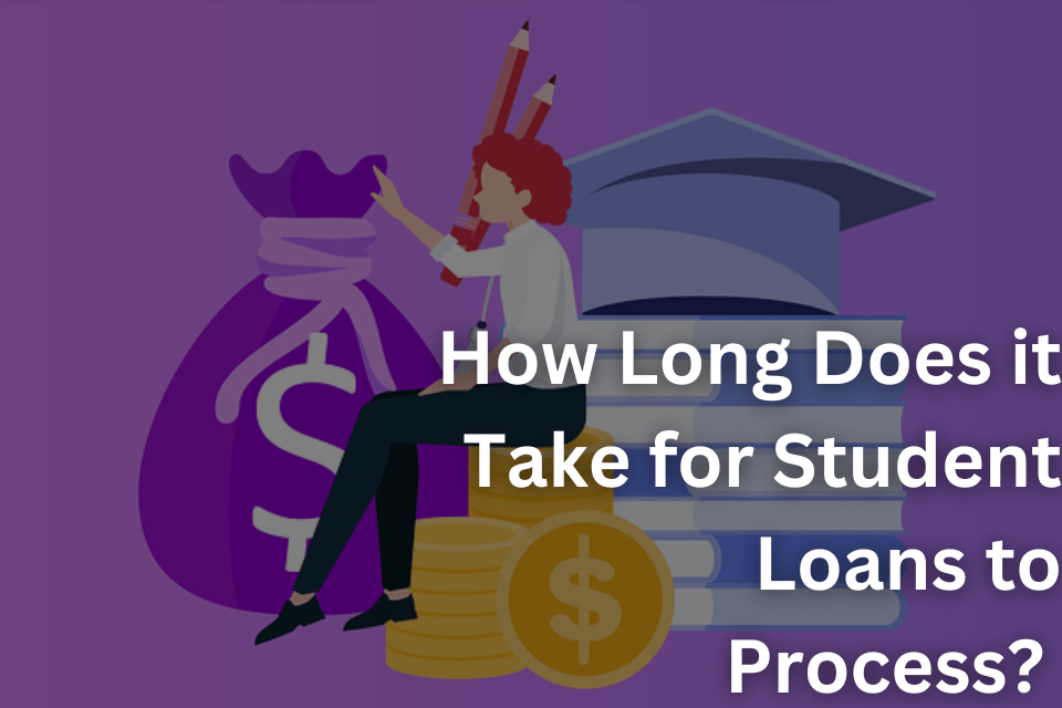 How Long Does it Take for Student Loans to Process