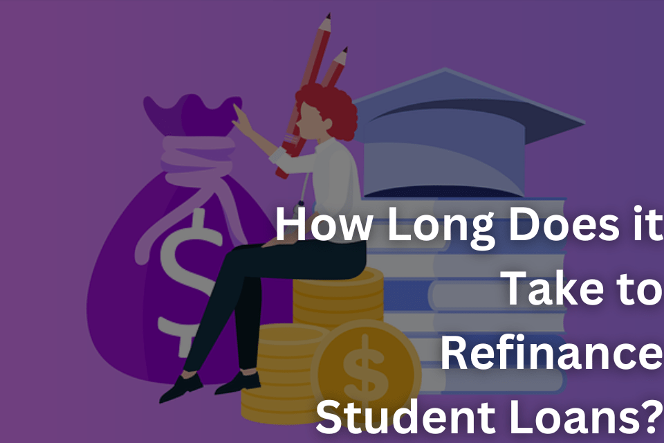 How Long Does it Take to Refinance Student Loans