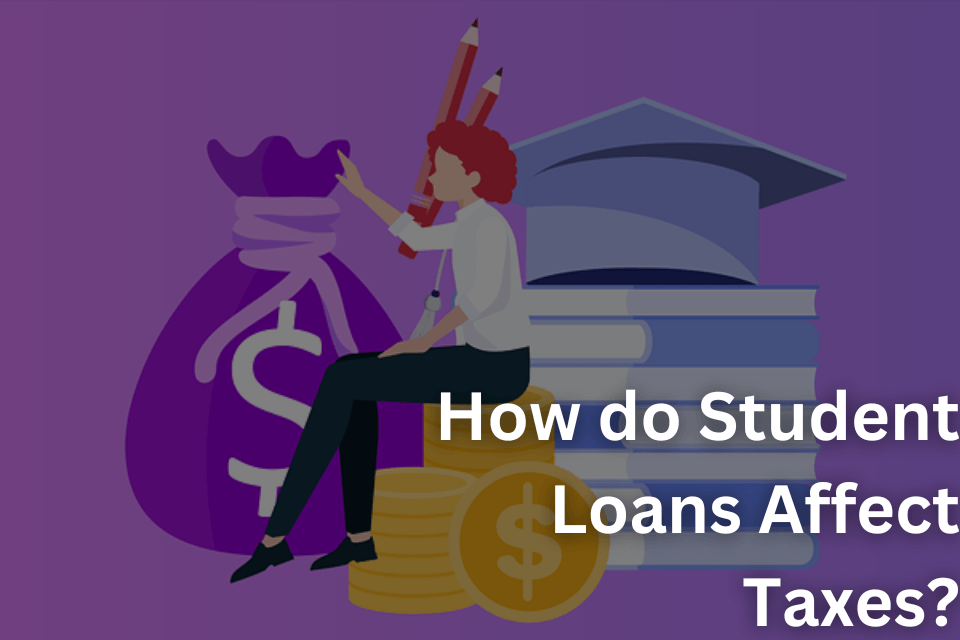 How do Student Loans Affect Taxes? A Comprehensive Guide My Crib Sheet