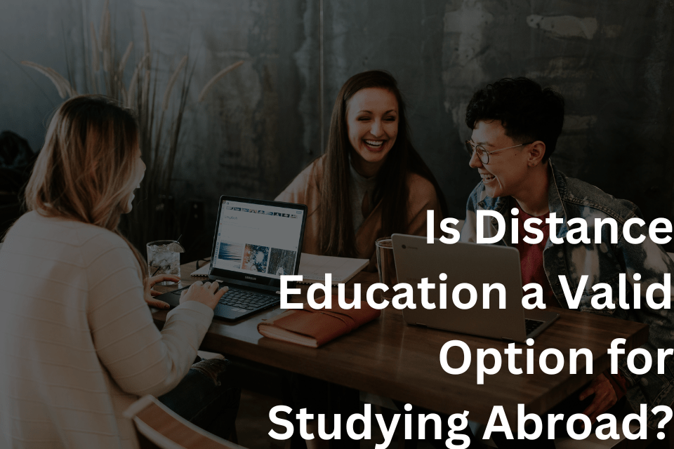 Is Distance Education a Valid Option for Studying Abroad