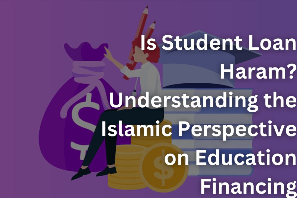 Is Student Loan Haram Understanding the Islamic Perspective on Education Financing