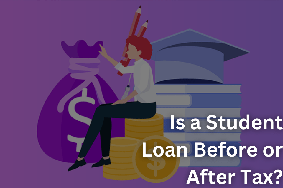 Is a Student Loan Before or After Tax