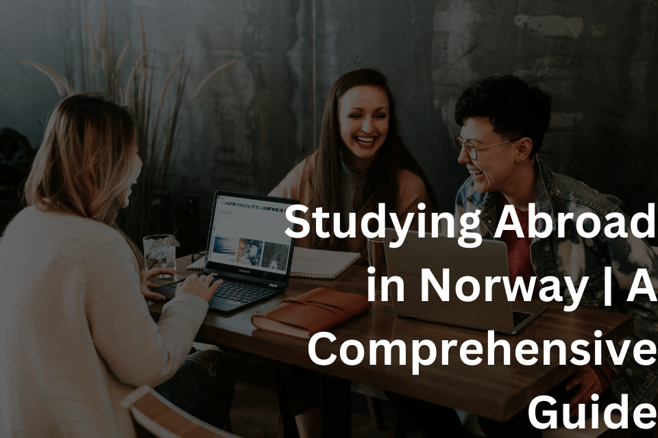 Studying Abroad in Norway A Comprehensive Guide