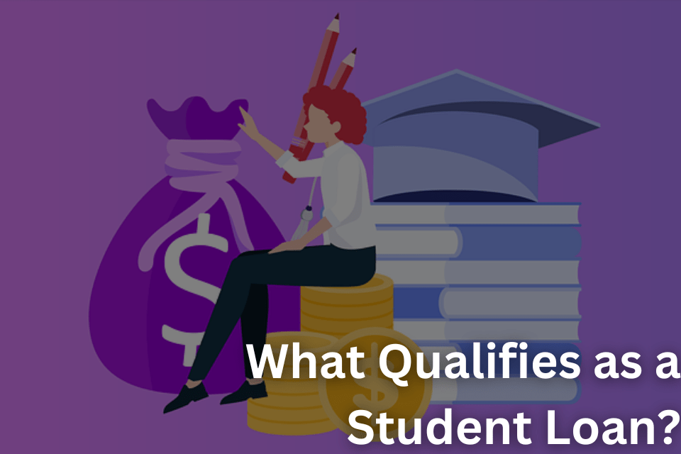 What Qualifies as a Student Loan