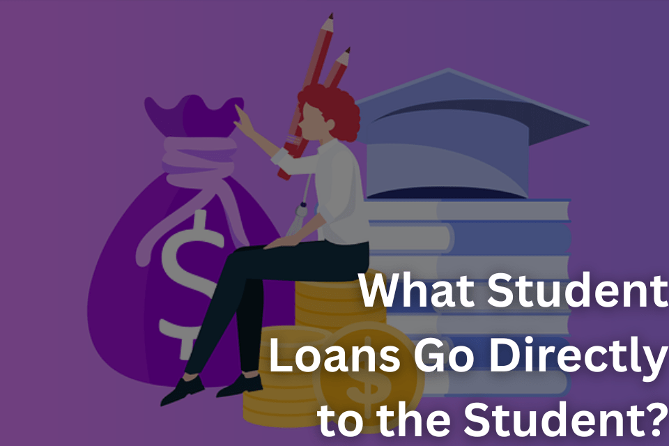 What Student Loans Go Directly to the Student