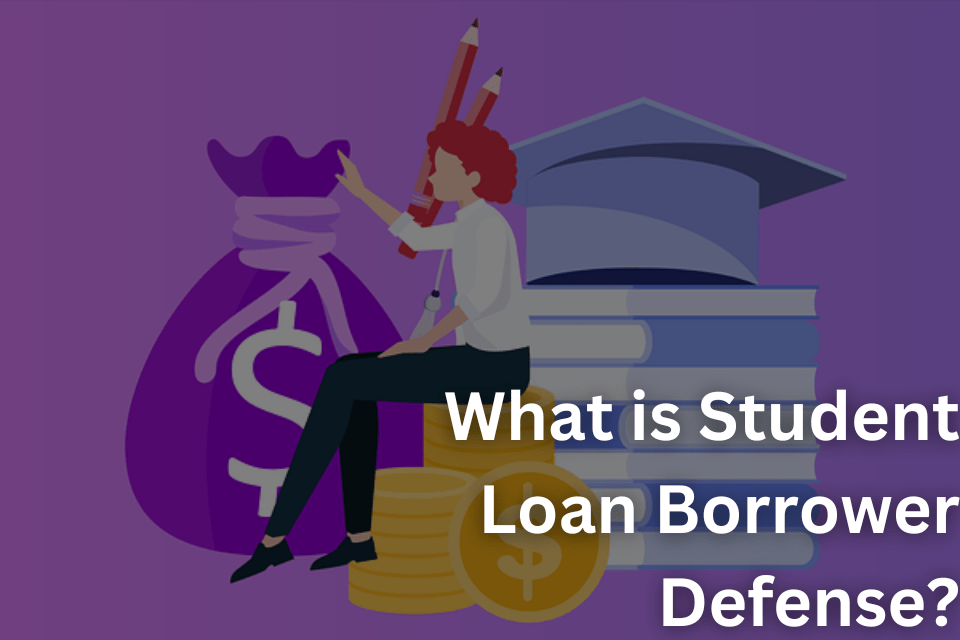 What is Student Loan Borrower Defense