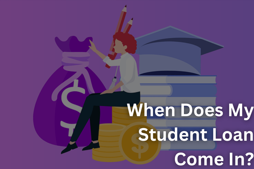 When Does My Student Loan Come In? A Complete Guide for Borrowers My