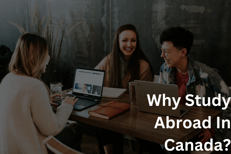 Why Study Abroad In Canada