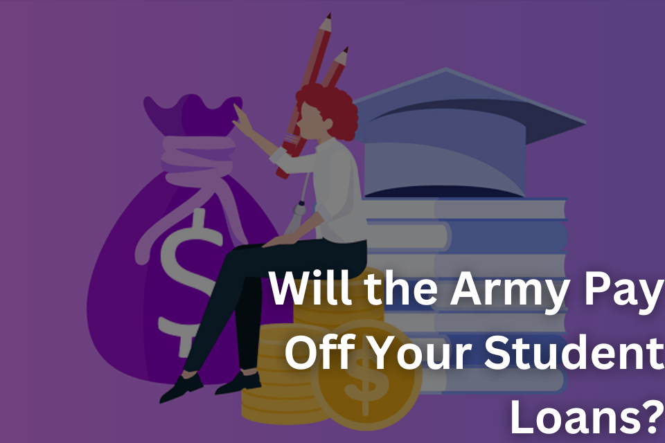 Will the Army Pay Off Your Student Loans